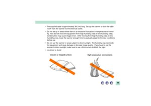Page 1414
¥ The supplied cable is approximately 3ft (1m) long.  Set up the scanner so that the cable
reach from the scanner to the electrical outlet.
¥ Do not set up in areas where there is an excessive fluctuation in temperature or humid-
ity.  Also do not move the equipment from high humidity areas to low humidity areas.
Condensation may cause image errors.  After moving from high humidity areas to low
humidity areas, leave the scanner enough time to gradually adapt to the new conditions
before use.
¥ Do not...