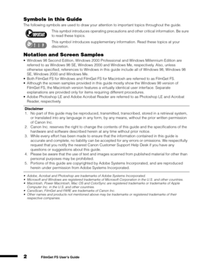 Page 42
1
2
3
4
5
FilmGet FS User’s Guide
Symbols in this Guide
The following symbols are used to draw your attention to important topics throughout the guide.
This symbol introduces operating precautions and other critical information. Be sure 
to read these topics.
This symbol introduces supplementary information. Read these topics at your 
discretion.
Notation and Screen Samples
Windows 98 Second Edition, Windows 2000 Professional and Windows Millennium Edition are 
referred to as Windows 98 SE, Windows...