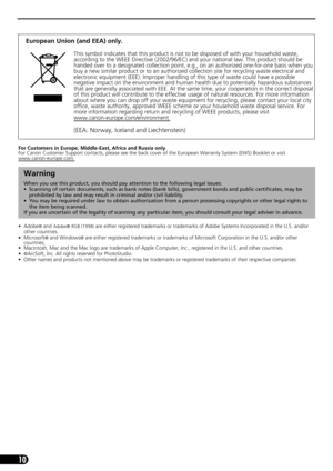 Page 1110
For Customers in Europe, Middle-East, Africa and Russia only
For Canon Customer Support contacts, please see the back cover of the European Warranty System (EWS) Booklet or visit 
www.canon-europe.com.
• Adobe® and Adobe® RGB (1998) are either registered trademarks or trademarks of Adobe Systems Incorporated in the U.S. and/or 
other countries.
•Microsoft
® and Windows® are either registered trademarks or trademarks of Microsoft Corporation in the U.S. and/or other 
countries.
• Macintosh, Mac and the...