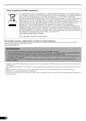 Page 2110
Pour les clients en Europe, au Moyen-Orient, en Afrique et en Russie uniquement
Pour connaître les contacts du support clientèle Canon, reportez-vous à la dernière page de couverture de la brochure European 
Warranty System (EWS) ou visitez le site suivant :
www.canon-europe.com.
• Adobe® et Adobe® RGB (1998) sont des marques ou des marques déposées d’Adobe Systems Incorporated aux Etats-Unis et/ou dans 
d’autres pays.
•Microsoft
® et Windows® sont des marques ou des marques déposées de Microsoft...