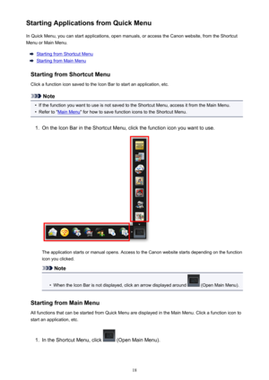 Page 18StartingApplicationsfromQuickMenuInQuickMenu,youcanstartapplications,openmanuals,oraccesstheCanonwebsite,fromtheShortcutMenuorMainMenu.
StartingfromShortcutMenu
StartingfromMainMenu
StartingfromShortcutMenu ClickafunctioniconsavedtotheIconBartostartanapplication,etc.
Note
