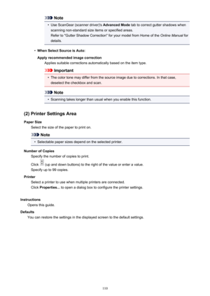 Page 110Note•
Use ScanGear (scanner driver)'s Advanced Mode tab to correct gutter shadows when
scanning non-standard size items or specified areas.
Refer to "Gutter Shadow Correction" for your model from Home of the  Online Manual for
details.
•
When Select Source is Auto:
Apply recommended image correction Applies suitable corrections automatically based on the item type.
Important
•
The color tone may differ from the source image due to corrections. In that case,deselect the checkbox and scan....