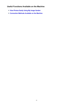 Page 15Useful Functions Available on the Machine
View Photos Easily Using My Image Garden
Connection Methods Available on the Machine
15 