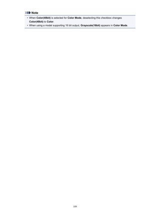 Page 189Note•
When Color(48bit)  is selected for  Color Mode, deselecting this checkbox changes
Color(48bit)  to Color .
•
When using a model supporting 16 bit output,  Grayscale(16bit) appears in Color Mode .
189 