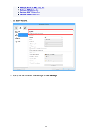 Page 228Settings (AUTO SCAN) Dialog Box
Settings (PDF) Dialog Box
Settings (COPY) Dialog Box
Settings (SEND) Dialog Box
4.
Set Scan Options .
5.
Specify the file name and other settings in  Save Settings.
228 