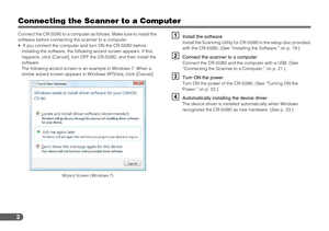 Page 22
Connecting the Scanner to a Computer
Connect the CR-50/80 to a computer as follows. Make sure to install the 
software before connecting the scanner to a computer.
•  If you connect the computer and turn ON the CR-50/80 before 
installing the software, the following wizard screen appears. If this 
happens, click [Cancel], turn OFF the CR-50/80, and then install the 
software.
The following wizard screen is an example in Windows 7. When a 
similar wizard screen appears in Windows XP/Vista, click...