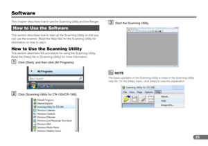 Page 2525
Software
This chapter describes how to use the Scanning Utility and the Ranger.
This section describes how to start up the Scanning Utility so that you 
can use the scanner. Read the Help files for the Scanning Utility for 
information on how to use it.
How to Use the Scanning Utility
This section describes the procedure for using the Scanning Utility. 
Read the [Help] file in [Scanning Utility] for more information.
AClick [Start], and then click [All Programs].
BClick [Scanning Utility for...