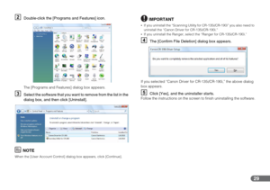 Page 2929
BDouble-click the [Programs and Features] icon.
The [Programs and Features] dialog box appears.
CSelect the software that you want to remove from the list in the 
dialog box, and then click [Uninstall].
NOTE
When the [User Account Control] dialog box appears, click [Continue].
IMPORTANT
•If you uninstall the “Scanning Utility for CR-135i/CR-190i” you also need to 
uninstall the “Canon Driver for CR-135i/CR-190i.”
•If you uninstall the Ranger, select the “Ranger for CR-135i/CR-190i.”
DThe [Confirm File...