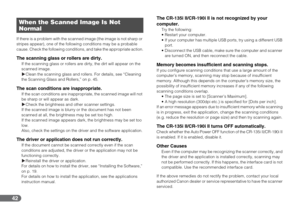 Page 4242
If there is a problem with the scanned image (the image is not sharp or 
stripes appear), one of the following conditions may be a probable 
cause. Check the following conditions, and take the appropriate action.
The scanning glass or rollers are dirty.If the scanning glass or rollers are dirty, the dirt will appear on the 
scanned image.
Clean the scanning glass and rollers. For details, see “Cleaning 
the Scanning Glass and Rollers,” on p. 45.
The scan conditions are inappropriate.If the scan...