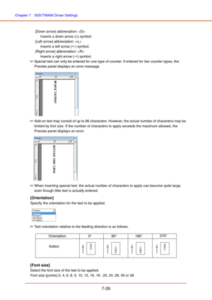 Page 125Chapter 7  ISIS/TWAIN Driver Settings
7-26
[Down arrow] abbreviation: 
Inserts a down arrow (L) symbol.
[Left arrow] abbreviation: 
Inserts a left arrow () symbol.
[Right arrow] abbreviation: 
Inserts a right arrow (J) symbol.
☞Special text can only be entered for one type of counter. If entered for two counter types, the 
Preview panel displays an error message.
 
☞Add-on text may consist of up to 96 characters. However, the actual number of characters may be 
limited by font size. If the number of...