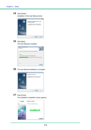 Page 24Chapter 2  Setup
2-9
14Click [Finish].
Installation of the User Manual starts.
15Click [Next].
The User Manual is installed.
16The User Manual installation is complete.
17Click [Finish].
The installation completion screen appears. 