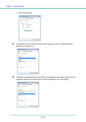 Page 44Chapter 3  Basic Operation
3-14
4. Click the [Events] tab.
2Under [Scanner events], select the button whose setting you want to change (Button No. 1, 
Button No. 2, Button No. 3.)
3By default, all applications listed under [Send to this application] are selected. Select only one 
application (deselect the check boxes for all other applications.) Then click [Apply]. 