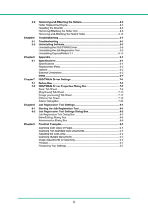 Page 7iii
4-2 Removing and Attaching the Rollers....................................................... 4-5
Roller Replacement Cycle ........................................................................... 4-5
Resetting the Counter ................................................................................. 4-6
Removing/Attaching the Roller Unit ............................................................ 4-8
Removing and Attaching the Retard Roller ............................................... 4-10...