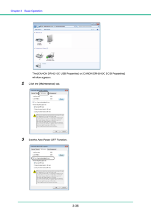 Page 66Chapter 3  Basic Operation
3-36
The [CANON DR-6010C USB Properties] or [CANON DR-6010C SCSI Properties] 
window appears.
2Click the [Maintenance] tab.
3Set the Auto Power OFF Function. 