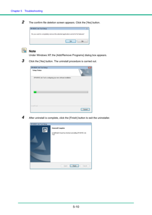 Page 91Chapter 5  Troubleshooting
5-10
2The confirm file deletion screen appears. Click the [Yes] button.
Note
Under Windows XP, the [Add/Remove Programs] dialog box appears.
3Click the [Yes] button. The uninstall procedure is carried out.
4After uninstall is complete, click the [Finish] button to exit the uninstaller. 