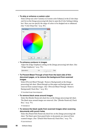 Page 10498Software Setup
• To skip or enhance a custom color
Select [Drop-out color Custom] or [Custom color Enhance] in the [Color drop-
out] list on the [Image processing] tab sheet to open the [Color Settings] dialog 
box. Here you can specify the range of colors to be dropped out or enhanced. 
(See “Color Drop-Out,” on p. 80.)
 
• To enhance contours in images
Adjust the [Edge Emphasis] setting on the [Image processing] tab sheet. (See 
“[Edge Emphasis],” on p. 79.)
• To Prevent Bleed Through of text from...