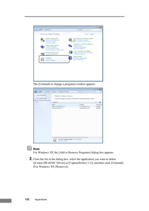 Page 138132Appendices
The [Uninstall or change a program] window appears.
Note
For Windows XP, the [Add or Remove Programs] dialog box appears.
3.From the list in the dialog box, select the application you want to delete 
([Canon DR-6030C Driver] or [CapturePerfect 3.1]), and then click [Uninstall] 
(For Windows XP, [Remove]). 