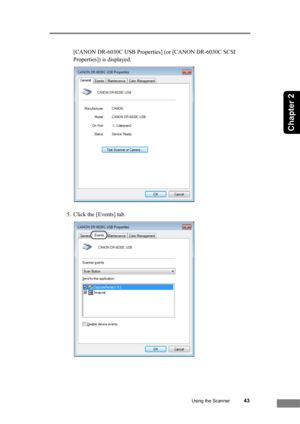 Page 49Using the Scanner43
Chapter 2
[CANON DR-6030C USB Properties] (or [CANON DR-6030C SCSI 
Properties]) is displayed. 
5. Click the [Events] tab. 