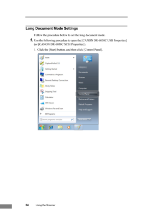 Page 6054Using the Scanner
Long Document Mode Settings
Follow the procedure below to set the long document mode.
1.Use the following procedure to open the [CANON DR-6030C USB Properties] 
(or [CANON DR-6030C SCSI Properties]).
1. Click the [Start] button, and then click [Control Panel]. 