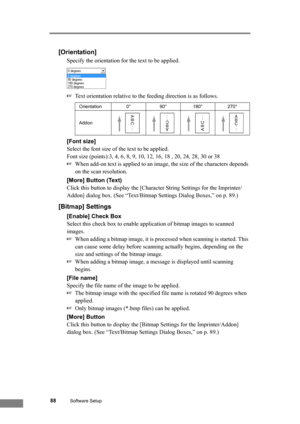 Page 9488Software Setup
[Orientation]
Specify the orientation for the text to be applied.
☞Text orientation relative to the feeding direction is as follows.
[Font size]
Select the font size of the text to be applied.
Font size (points):3, 4, 6, 8, 9, 10, 12, 16, 18 , 20, 24, 28, 30 or 38
☞When add-on text is applied to an image, the size of the characters depends 
on the scan resolution.
[More] Button (Text)
Click this button to display the [Character String Settings for the Imprinter/
Addon] dialog box. (See...