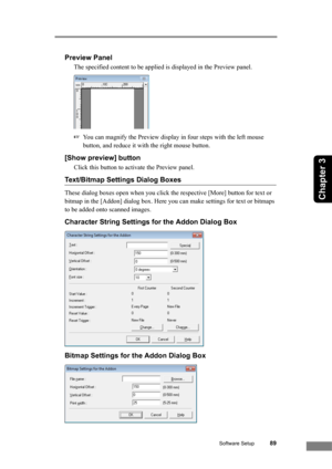 Page 95Software Setup89
Chapter 3
Preview Panel
The specified content to be applied is displayed in the Preview panel.
☞You can magnify the Preview display in four steps with the left mouse 
button, and reduce it with the right mouse button.
[Show preview] button
Click this button to activate the Preview panel.
Text/Bitmap Settings Dialog Boxes
These dialog boxes open when you click the respective [More] button for text or 
bitmap in the [Addon] dialog box. Here you can make settings for text or bitmaps 
to be...