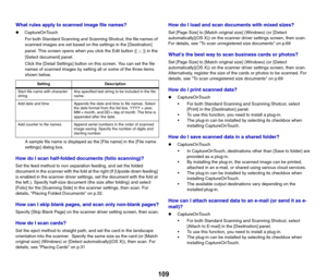 Page 109109
What rules apply to scanned image file names?
zCaptureOnTouch
For both Standard Scanning and Scanning Shotcut, the file names of 
scanned images are set based on the settings in the [Destination] 
panel. This screen opens when you click the Edit button ([ ]) in the 
[Select document] panel.
Click the [Detail Settings] button on this screen. You can set the file 
names of scanned images by setting all or some of the three items 
shown below.
A sample file name is displayed as the [File name] in the...