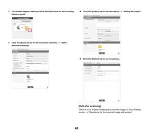 Page 4545
2This screen appears when you click the Edit button on the Scanning 
Shortcut panel.
3Click the [Scan] tab to set the document selection. -> Select 
document settings
4Click the [Output] tab to set the outputs. -> Setting the output
5Click the [Option] tab to set the options.
[Edit after scanning]
Check it on to enable modifying the scanned images in Scan Editing 
screen. -> Operations for the scanned image edit window 