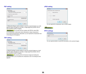 Page 5656
PDF setting
In [Multi-pdf settings], specify whether to save the scanned images as a multi-
page file ([Save all pages as one file]) or single page files ([Create a file for 
each specified number of pages]).
For [Create file that complies with PDF/A], select [ON].
For [Compression mode] select either [Standard] or [high compression].
If you click the [Compression rate] button, you can specify the compression rate 
in the dialog box that appears.
TIFF setting
In [Multi-tiff settings], specify whether...