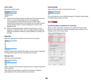 Page 6565
Color mode
Select the scanning mode.
z[Advanced Text Enhancement] and [Advanced Text Enhancement II] 
remove or process the background color and background 
surrounding text to enhance the text for easy reading. When 
[Advanced Text Enhancement II] is selected, you can make the text in 
scanned images easier to read by adjusting the contrast on the 
[Brightness] tab.
z[Detect automatically] detects whether the document is in color, 
grayscale, or black and white. You can configure advanced settings...