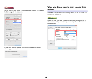 Page 7272
Set the scanning side setting to [Skip blank page] to delete the images of 
the blank pages in the document.
If [Skip blank page] is selected, you can adjust the level for judging 
whether pages are blank.
When you do not want to scan colored lines 
and text
###HOME > Chapter 8 Special Scanning > When you do not want to scan 
colored lines and text###
Specify the color (red, blue, or green) to be ignored (dropped out) in the 
color drop-out settings on the [Image processing] tab, and that color will...