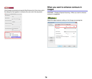 Page 7474
Click [Image processing] and specify [Red Enhance] for [Color drop-out] in 
the dialog box that appears to enhance the color red in the document.
When you want to enhance contours in 
images
###HOME > Chapter 8 Special Scanning > When you want to enhance 
contours in images###
Adjust the edge emphasis setting on the [Image processing] tab. 