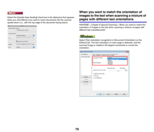 Page 7979
Select the [Upside-down feeding] check box in the dialog box that appears 
when you click [More] if you want to insert documents into the scanner 
upside-down (i.e., with the top edge of the document facing down).
When you want to match the orientation of 
images to the text when scanning a mixture of 
pages with different text orientations
###HOME > Chapter 8 Special Scanning > When you want to match the 
orientation of images to the text when scanning a mixture of pages with 
different text...