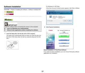 Page 1717
Software Installation
###HOME > Chapter 3 Installing the Software > Software Installation###
1Insert the Setup Disc into the disc drive of the computer.
The setup menu automatically starts up when you insert the disc into 
the drive. (If the menu does not start up, execute setup.exe from the 
disc.)For Windows 8.1/8/7/Vista
If the [User Account Control] screen appears, click [Yes] or [Allow].
2Click [Typical Installation].
About Installation of Third-Party Software
If you select [Custom Installation],...