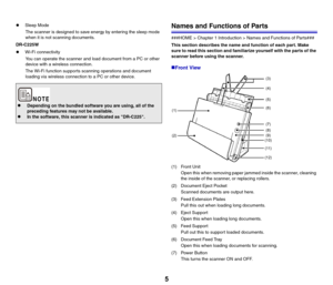 Page 55
zSleep Mode
The scanner is designed to save energy by entering the sleep mode 
when it is not scanning documents.
DR-C225W
zWi-Fi connectivity
You can operate the scanner and load document from a PC or other 
device with a wireless connection.
The Wi-Fi function supports scanning operations and document 
loading via wireless connection to a PC or other device.Names and Functions of Parts
###HOME > Chapter 1 Introduction > Names and Functions of Parts###
This section describes the name and function of...