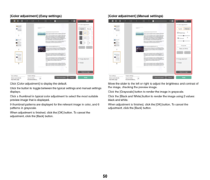 Page 5050
[Color adjustment] (Easy settings)
Click [Color adjustment] to display the default.
Click the button to toggle between the typical settings and manual settings 
displays.
Click a thumbnail in typical color adjustment to select the most suitable 
preview image that is displayed.
9 thumbnail patterns are displayed for the relevant image in color, and 6 
patterns in grayscale.
When adjustment is finished, click the [OK] button. To cancel the 
adjustment, click the [Back] button.
[Color adjustment]...