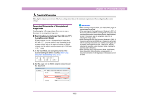 Page 11710-2
Chapter 10   Practical Examples
1.
Practical Examples
This chapter explains an overview of the basic setting items that are the minimum requirements when configuring the scanner 
settings. Scanning Documents of Unregistered 
Page Sizes Configuring the following settings allows you to scan a 
document of an unregistered page size. ■Scanning documents longer than 432 mm (17)  
(Long Document Mode)
When you want to scan a document that is longer than 
432 mm (17) , you can enable [Long Document] in the...