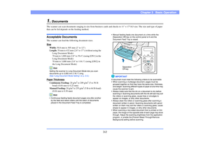 Page 313-2
Chapter 3   Basic Operation
1.
Documents
The scanner can scan documents ranging in size from business cards and checks to 11 × 17/A3 size. The size and type of paper 
that can be fed depends on the feeding method.Acceptable DocumentsThe scanner can feed the following document sizes.
Size
Width: 50.8 mm to 305 mm (2 to 12)
Length: 70 mm to 432 mm (2.8 to 17) (without using the 
Long Document Mode) 
70 mm to 1,000 mm (2.8 to 39.4) (using [ON1] in the 
Long Document Mode) 
70 mm to 3,000 mm (2.8 to...