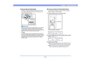 Page 403-11
Chapter 3   Basic Operation
Continuous Manual Feeding Mode
Enable the Continuous Manual Feeding Mode from the 
User Mode when document pages do not separate well 
using Continuous Feeding.
IMPORTANT
When the Continuous Manual Feeding Mode is set to ON from 
the User Mode, make sure to disable it (set to OFF) when 
finished scanning. Otherwise, normal continuous feeding will be 
disabled the next time someone uses the scanner. 
Hint
For Manual Feeding, you must feed document one page at a 
time. For...