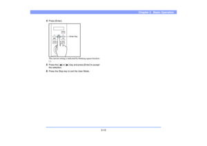 Page 413-12
Chapter 3   Basic Operation
4.
Press [Enter].
The current setting is indicated by blinking square brackets 
[ ].
5.
Press the [ ] or [ ] key and press [Enter] to accept 
the selection.
6.
Press the Stop key to exit the User Mode.
Enter Key 