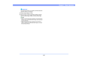 Page 503-21
Chapter 3   Basic Operation
IMPORTANT
If the patchcode decoder is not installed, the [Patchcode] batch 
separation setting is not displayed.
4.
Perform [Scan Batch to File].
5.
Set the [Type of batch separation] setting to [Scan, 
Continue Scanning] or [Skip, Continue Scanning].
Hint
• If [Scan, Continue Scanning] is selected or if the patchcode is 
PATCH ll type, the patchcode sheet image is also saved and 
scanning continues.
• If [Skip, Continue Scanning] is selected and the PATCH T 
pattern is...