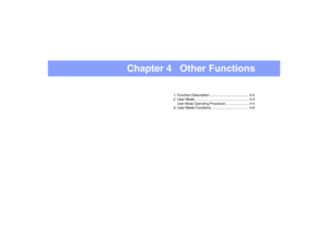 Page 54Chapter 4   Other Functions
1. Function Description ........................................ 4-2
2. User Mode ....................................................... 4-4User Mode Operating Procedure ..........................4-43. User Mode Functions....................................... 4-6 