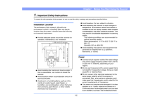 Page 111-2
Chapter 1   Before You Start Using the Scanner
1.
Important Safety Instructions
To ensure the safe operation of this scanner, be sure to read the safety warnings and precautions described below.Installation LocationThe performance of this scanner is affected by the 
environment in which it is installed. Make sure that the 
location where the scanner is installed meets the following 
environmental requirements.
●Provide adequate space around the scanner for 
operation, maintenance, and ventilation....