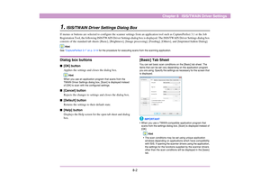 Page 1038-2
Chapter 8   ISIS/TWAIN Driver Settings
1.
ISIS/TWAIN Driver Settings Dialog Box
If menus or buttons are selected to configure the scanner settings from an application tool such as CapturePerfect 3.1 or the Job 
Registration Tool, the following ISIS/TWAIN Driver Settings dialog box is displayed. The ISIS/TWAIN Driver Settings dialog box 
consists of the standard tab sheets [Basic], [Brightness], [Image processing], [Feeding], [Others], and [Imprinter/Addon Dialog].
Hint
See “CapturePerfect 3.1” on p....