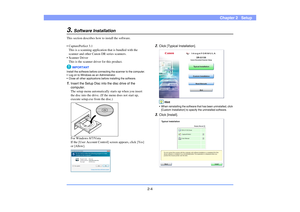 Page 252-4
Chapter 2   Setup
3.
Software Installation
This section describes how to install the software.
 CapturePerfect 3.1
This is a scanning application that is bundled with the 
scanner and other Canon DR series scanners.
 Scanner Driver
This is the scanner driver for this product.
IMPORTANT
Install the software before connecting the scanner to the computer.
• Log on to Windows as an Administrator.
• Close all other applications before installing the software.1.
Insert the Setup Disc into the disc drive of...
