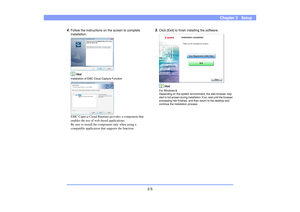 Page 262-5
Chapter 2   Setup
4.
Follow the instructions on the screen to complete 
installation.
Hint
Installation of EMC Cloud Capture FunctionEMC Captiva Cloud Runtime provides a component that 
enables the use of web-based applications. 
Be sure to install the component only when using a 
compatible application that supports the function.
5.
Click [Exit] to finish installing the software.
Hint
For Windows 8
Depending on the system environment, the web browser may 
start in full screen during installation. If...