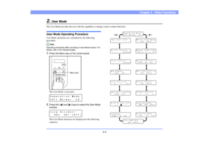 Page 57
4-4
Chapter 4   Other Functions
2.
User Mode
The User Mode provides the user with the capability to change certain scanner functions.User Mode Operating ProcedureUser Mode operations are controlled by the following 
procedure.
Hint
Operating procedures differ according to User Mode function. For 
details, refer to the indicated pages.1.
Press the Menu key on  the control panel.
The User Mode is activated.
2.
Press the [ ] and [ ] keys to select the User Mode 
function.
The User Mode functions are...