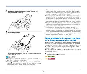 Page 2626
4Adjust the document guides to fit the width of the 
document to be scanned.
5Place the document.
After placing the document, align the document guides with both 
edges of the document.
IMPORTANT
 When placing documents into the feed tray, take care not to cut 
your hand on the edges of the paper.
 Make sure that the document does not exceed the loading limit 
marks ( ) on the document guides. Up to 60 pages of ordinary 
plain paper (80 g/m
2) can be loaded at the same time. Before you place a...