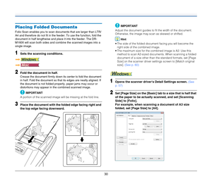 Page 3030
Placing Folded Documents
Folio Scan enables you to scan documents that are larger than LTR/
A4 and therefore do not fit in the feeder. To use the function, fold the 
document in half lengthwise and place it into the feeder. The DR-
M160II will scan both sides and combine the scanned images into a 
single image.
1Sets the scanning conditions.
2Fold the document in half.
Crease the document firmly down its center to fold the document 
in half. Fold the document so that its edges are neatly aligned. If...