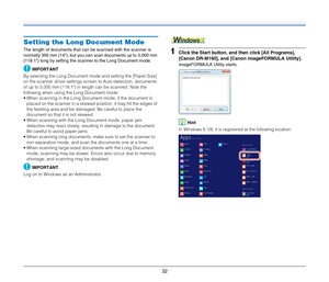 Page 3232
Setting the Long Document Mode
The length of documents that can be scanned with the scanner is 
normally 356 mm (14), but you can scan documents up to 3,000 mm 
(118.1) long by setting the scanner to the Long Document mode.
IMPORTANT
By selecting the Long Document mode and setting the [Paper Size] 
on the scanner driver settings screen to Auto-detection, documents 
of up to 3,000 mm (118.1) in length can be scanned. Note the 
following when using the Long Document mode:
 When scanning in the Long...