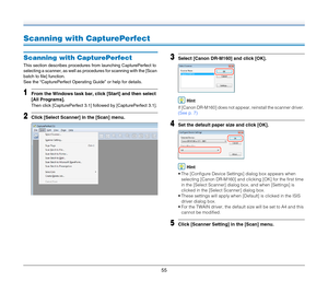 Page 5555
Scanning with CapturePerfect
Scanning with CapturePerfect
This section describes procedures from launching CapturePerfect to 
selecting a scanner, as well as procedures for scanning with the [Scan 
batch to file] function.
See the “CapturePerfect Operating Guide” or help for details.
1From the Windows task bar, click [Start] and then select 
[All Programs].
Then click [CapturePerfect 3.1] followed by [CapturePerfect 3.1].
2Click [Select Scanner] in the [Scan] menu.
3Select [Canon DR-M160] and click...